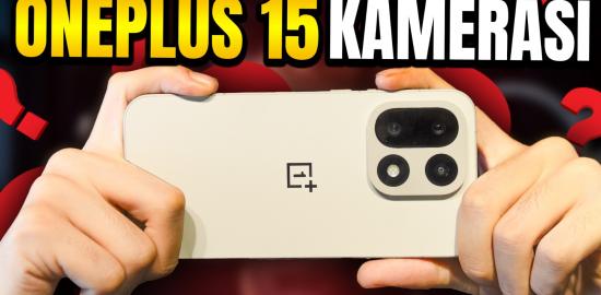 OnePlus 15 Fotoğraf ve Video Testi (Şaşırtıcı!)