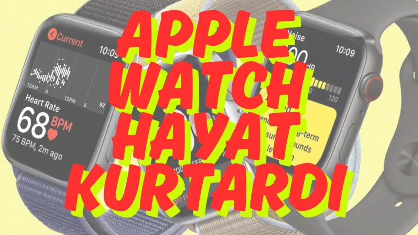 Apple Watch Hayat Kurtardı: Teknolojinin Gerçek Mucizesi