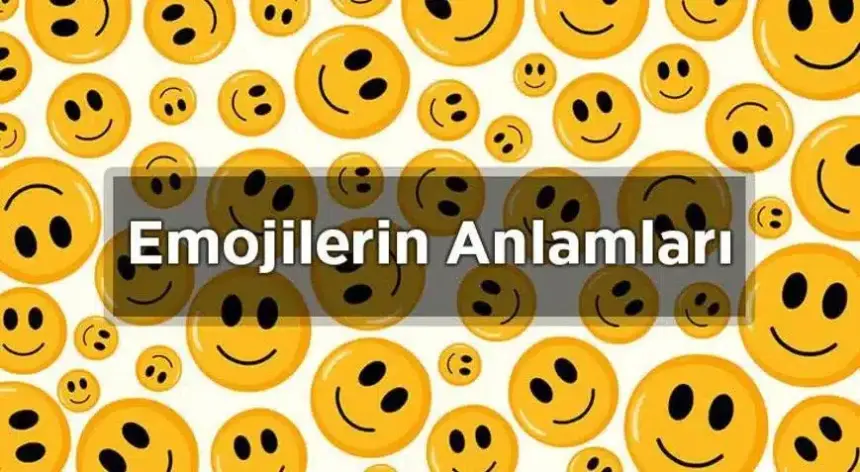 Emojilerin Anlamları: Modern İletişimin Görsel Dili