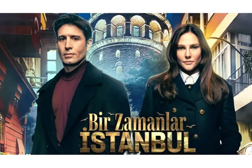 Bir Zamanlar İstanbul Kadrosuna Sürpriz İsim